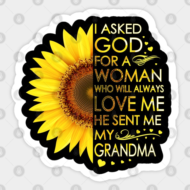 I Asked God For A Woman Who Will Always Love Me He Sent Me My Grandma Sunflower Sticker by LotusTee